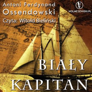 Biały kapitan Ferdynand Ossendowski audiobook